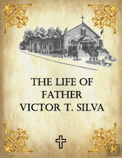Bertrand.pt - The Life Of Father Victor T. Silva