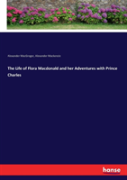 The Life Of Flora Macdonald And Her Adventures With Prince Charles