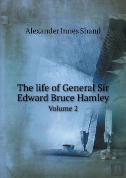 Bertrand.pt - The Life Of General Sir Edward Bruce Hamley Volume 2