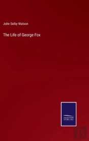 The Life Of George Fox