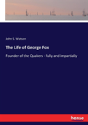 The Life Of George Fox