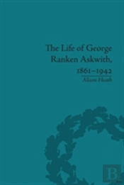 The Life Of George Ranken Askwith, 1861-1942