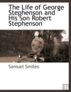 Bertrand.pt - The Life Of George Stephenson And His So