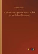 The Life Of George Stephenson And Of His Son Robert Stepheson