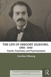 The Life Of Gregory Zilboorg, 1890-1959