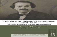 The Life Of Gregory Zilboorg, 1890â€“1940