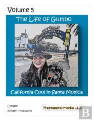 The Life Of Gumbo, Volume 5, California Cool In Santa Monica