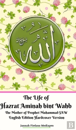 Bertrand.pt - The Life Of Hazrat Aminah Bint Wahb The Mother Of Prophet Muhammad Saw English Edition Hardcover Version