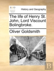 The Life Of Henry St. John, Lord Viscoun