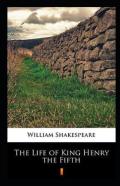 The Life Of Henry The Fif Annotated