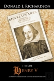 The Life Of Henry V: An Annotated Edition Of The Shakespeare Play