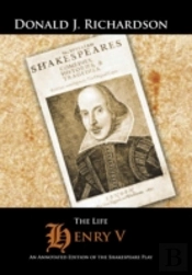 The Life Of Henry V: An Annotated Edition Of The Shakespeare Play