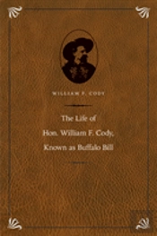 The Life Of Hon. William F. Cody, Known As Buffalo Bill