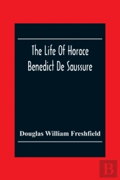 The Life Of Horace Benedict De Saussure