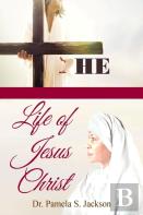 The Life Of Jesus Christ