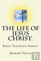 The Life Of Jesus Christ.