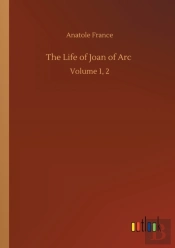 The Life Of Joan Of Arc