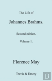 The Life Of Johannes Brahms. Revised, Second Edition. (Volume 1).