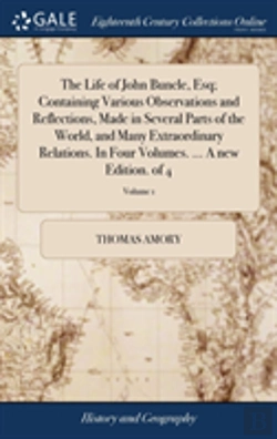 Bertrand.pt - The Life Of John Buncle, Esq; Containing Various Observations And Reflections, Made In Several Parts Of The World, And Many Extraordinary Relations. In Four Volumes. ... A New Edition. Of 4; Volume 1