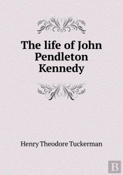 Bertrand.pt - The Life Of John Pendleton Kennedy