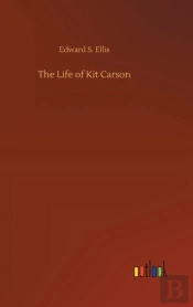 The Life Of Kit Carson