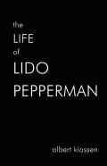 The Life Of Lido Pepperman