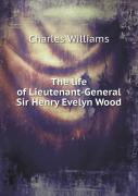 The Life Of Lieutenant-General Sir Henry Evelyn Wood