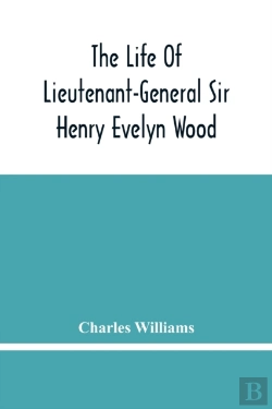 Bertrand.pt - The Life Of Lieutenant-General Sir Henry Evelyn Wood