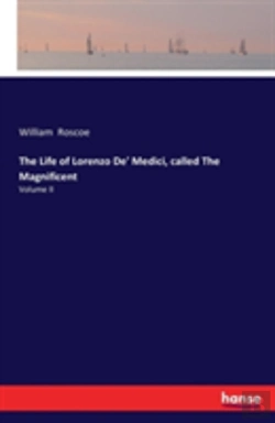 Bertrand.pt - The Life Of Lorenzo De' Medici, Called The Magnificent