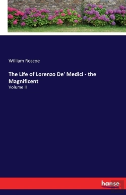 Bertrand.pt - The Life Of Lorenzo De' Medici - The Magnificent