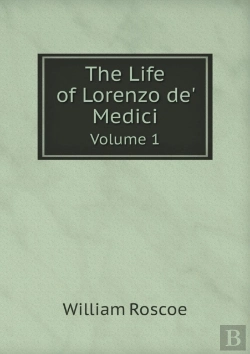 Bertrand.pt - The Life Of Lorenzo De' Medici Volume 1