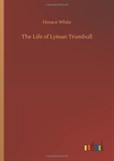 The Life Of Lyman Trumbull