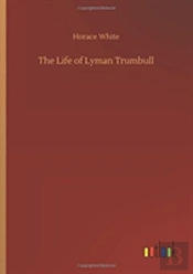 The Life Of Lyman Trumbull