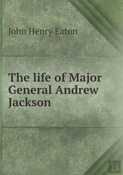 Bertrand.pt - The Life Of Major General Andrew Jackson