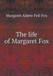 The Life Of Margaret Fox