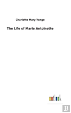 Bertrand.pt - The Life Of Marie Antoinette