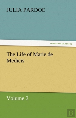 Bertrand.pt - The Life Of Marie De Medicis
