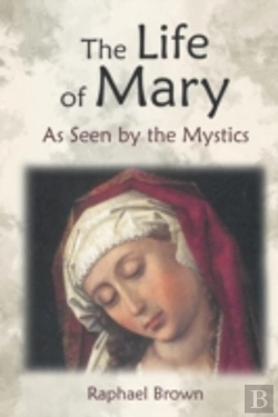 Bertrand.pt - The Life Of Mary As Seen By The Mystics