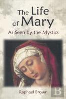 The Life Of Mary As Seen By The Mystics