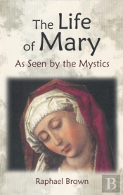 The Life Of Mary As Seen By The Mystics
