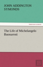 The Life Of Michelangelo Buonarroti