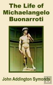 The Life Of Michelangelo Buonarroti, The