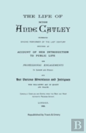The Life Of Miss Anne Catley, Celebrated Singing Performer Of The Last Century. (Facsimile Of 1888 Edition).