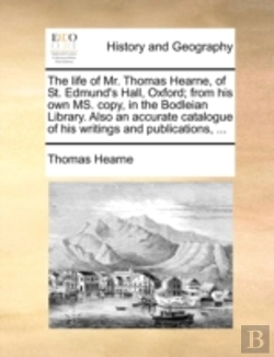 Bertrand.pt - The Life Of Mr. Thomas Hearne, Of St. Ed