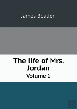 Bertrand.pt - The Life Of Mrs. Jordan Volume 1