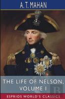 The Life Of Nelson, Volume I (Esprios Classics)