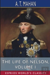 The Life Of Nelson, Volume I (Esprios Classics)