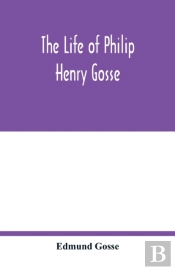 The Life Of Philip Henry Gosse