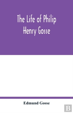 Bertrand.pt - The Life Of Philip Henry Gosse