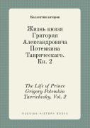 The Life Of Prince Grigory Potemkin Tavrichesky. Vol. 2